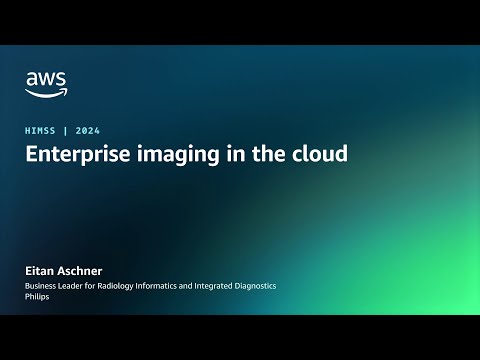 Enterprise imaging in the cloud | AWS Events